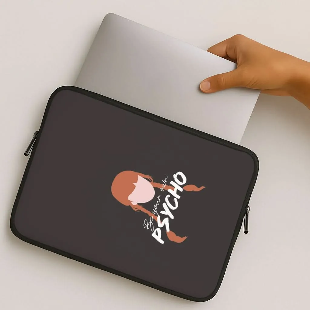 Be Your Own Psycho Laptop Sleeve Everyday Protection Glossy Texture
