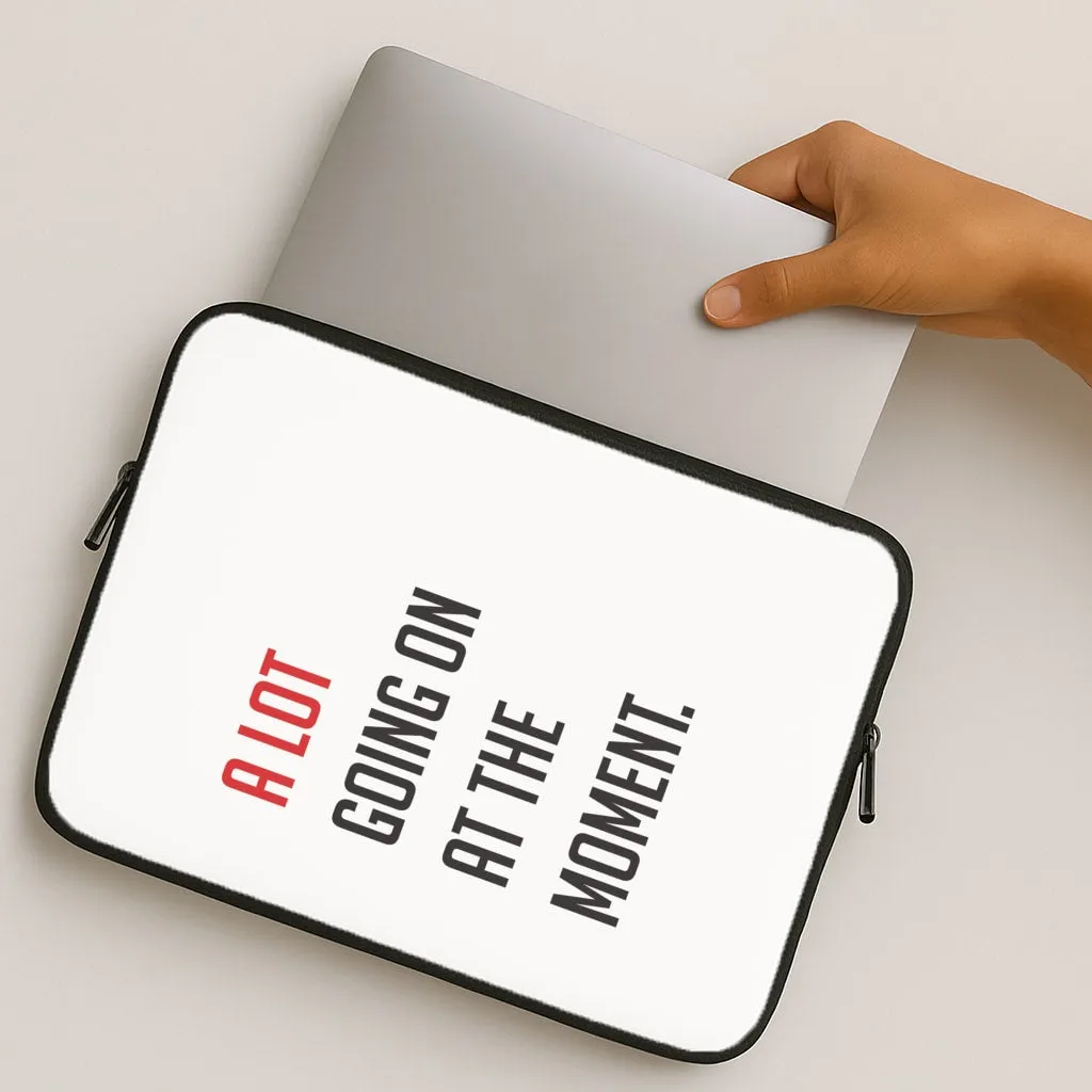 A Lot Going On At The Moment - Taylor Laptop Sleeve Elegant Craft