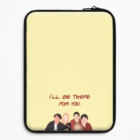 I'll Be There For You Cast Laptop Sleeve Soft Layer Minimal Texture