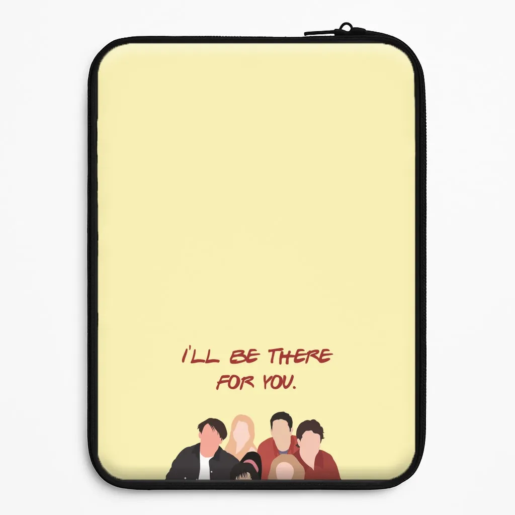 I'll Be There For You Cast Laptop Sleeve Soft Layer Minimal Texture
