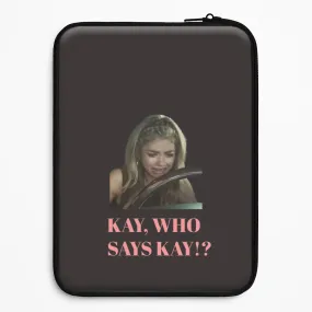 Clear Surface Kay, Who Says Kay!? Laptop Sleeve