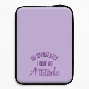Apprently I Have An Attitude - Funny Quotes Laptop Sleeve Refined Style