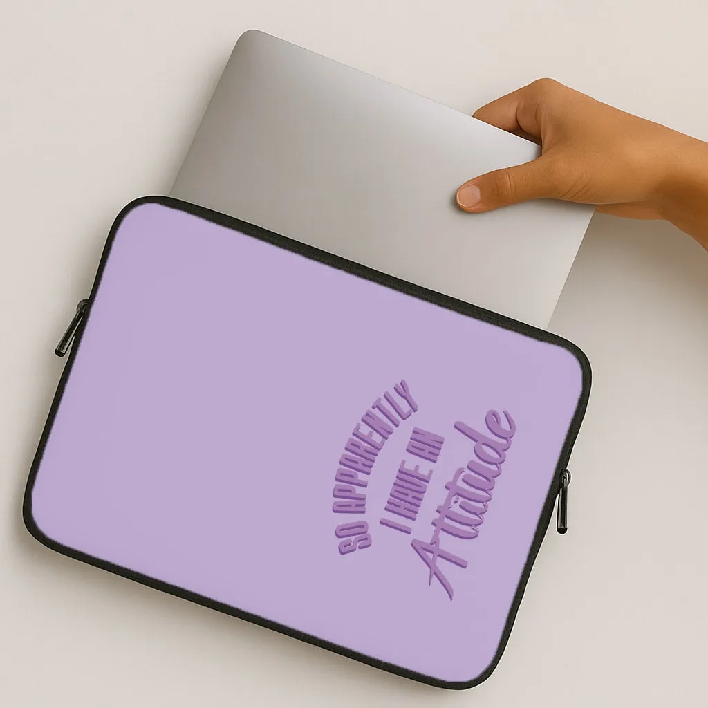 Colorful Finish Custom Fit Apprently I Have An Attitude - Funny Quotes Laptop Sleeve