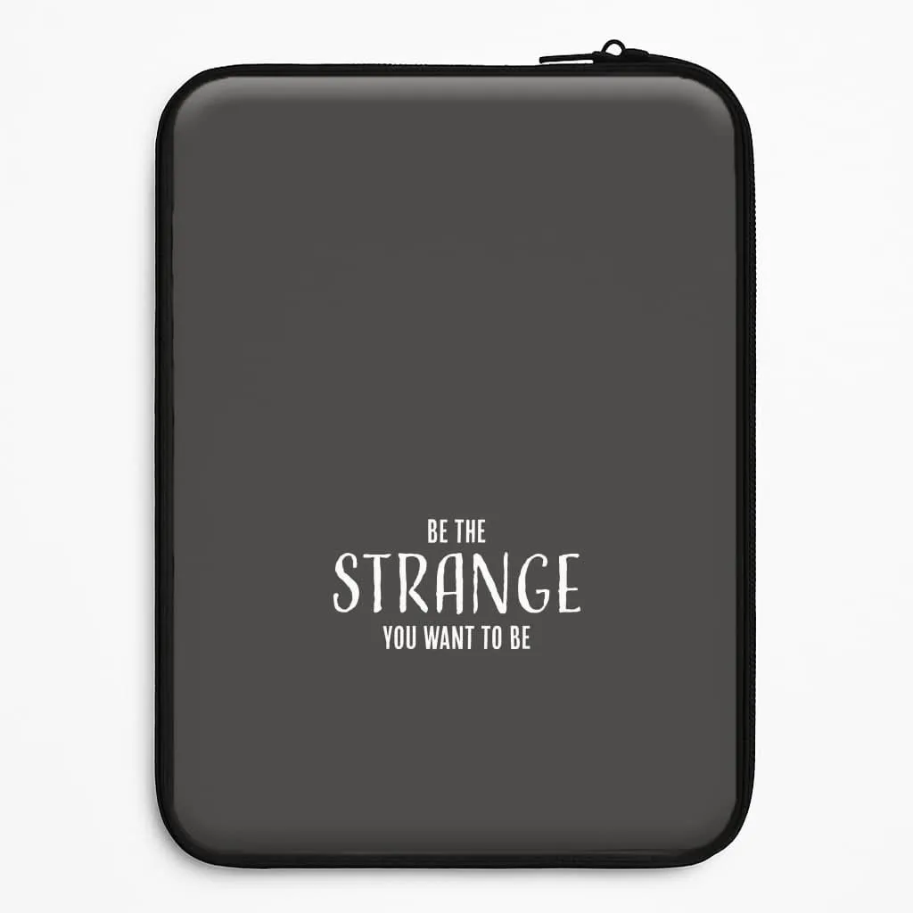 Be The Strange You Want To Be Laptop Sleeve Anti Scratch Layer Bold colors