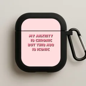 My Anxiety Is Chronic But This Ass Is Iconic AirPods Case airpods case for kids airpods case for adults