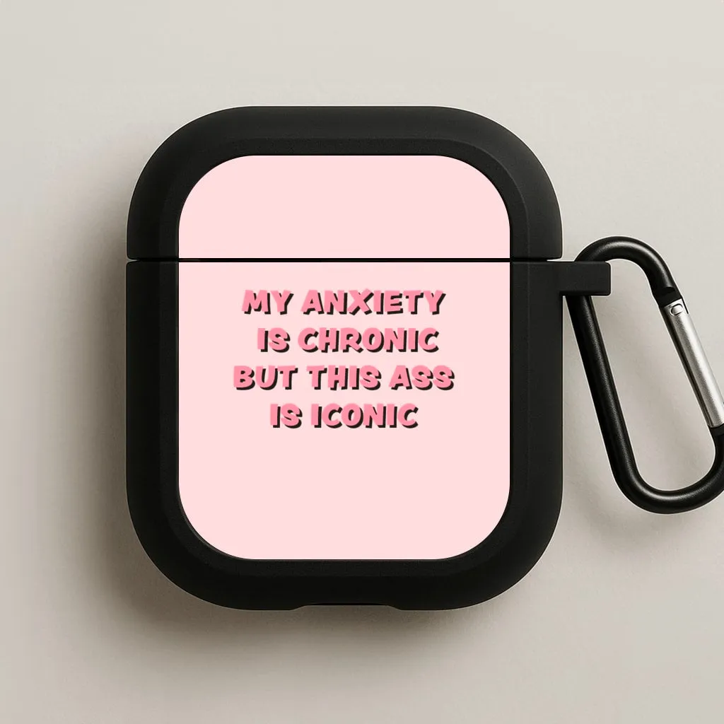 My Anxiety Is Chronic But This Ass Is Iconic AirPods Case airpods case for kids airpods case for adults