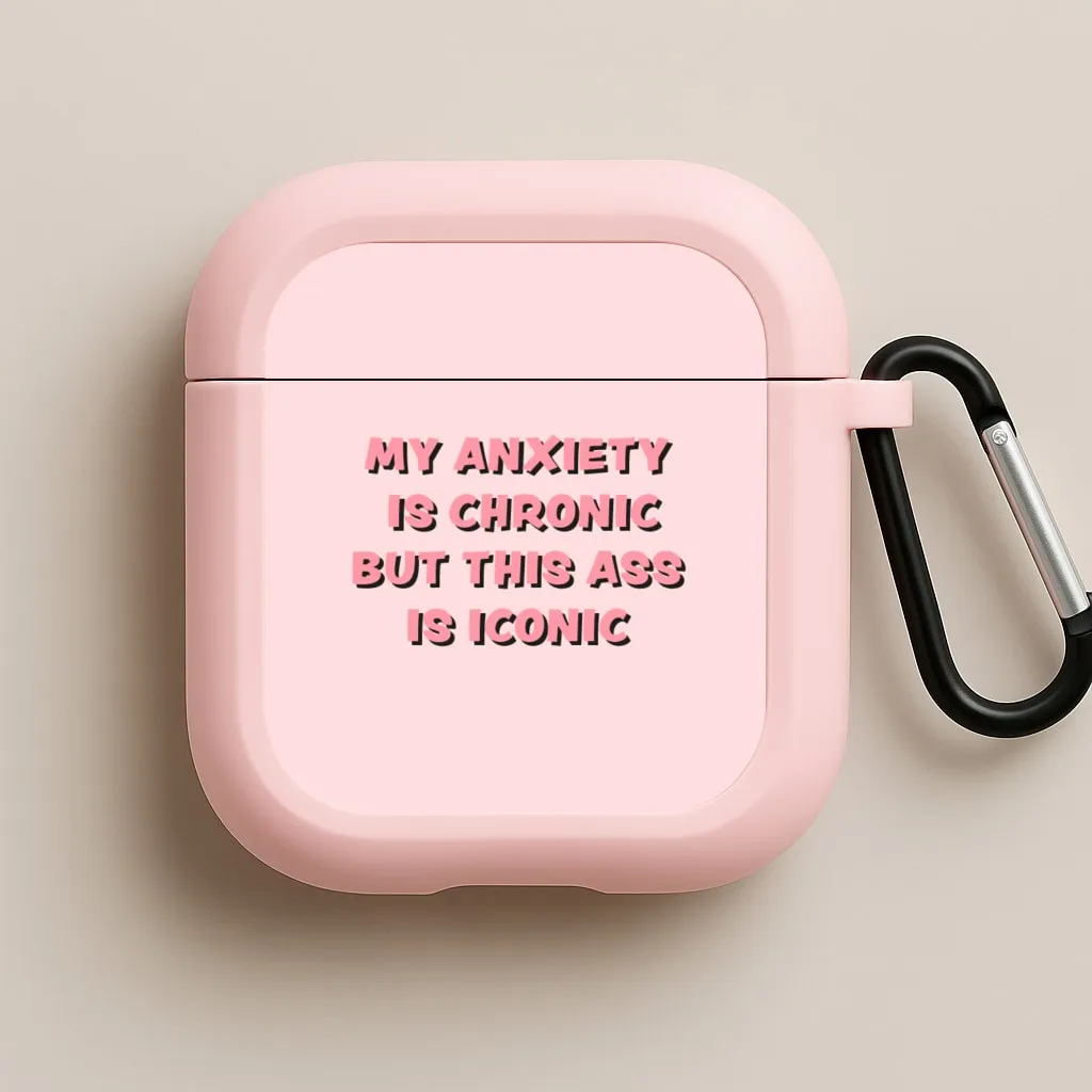 My Anxiety Is Chronic But This Ass Is Iconic AirPods Case Anti Impact Protector Trendy Travel Organizer