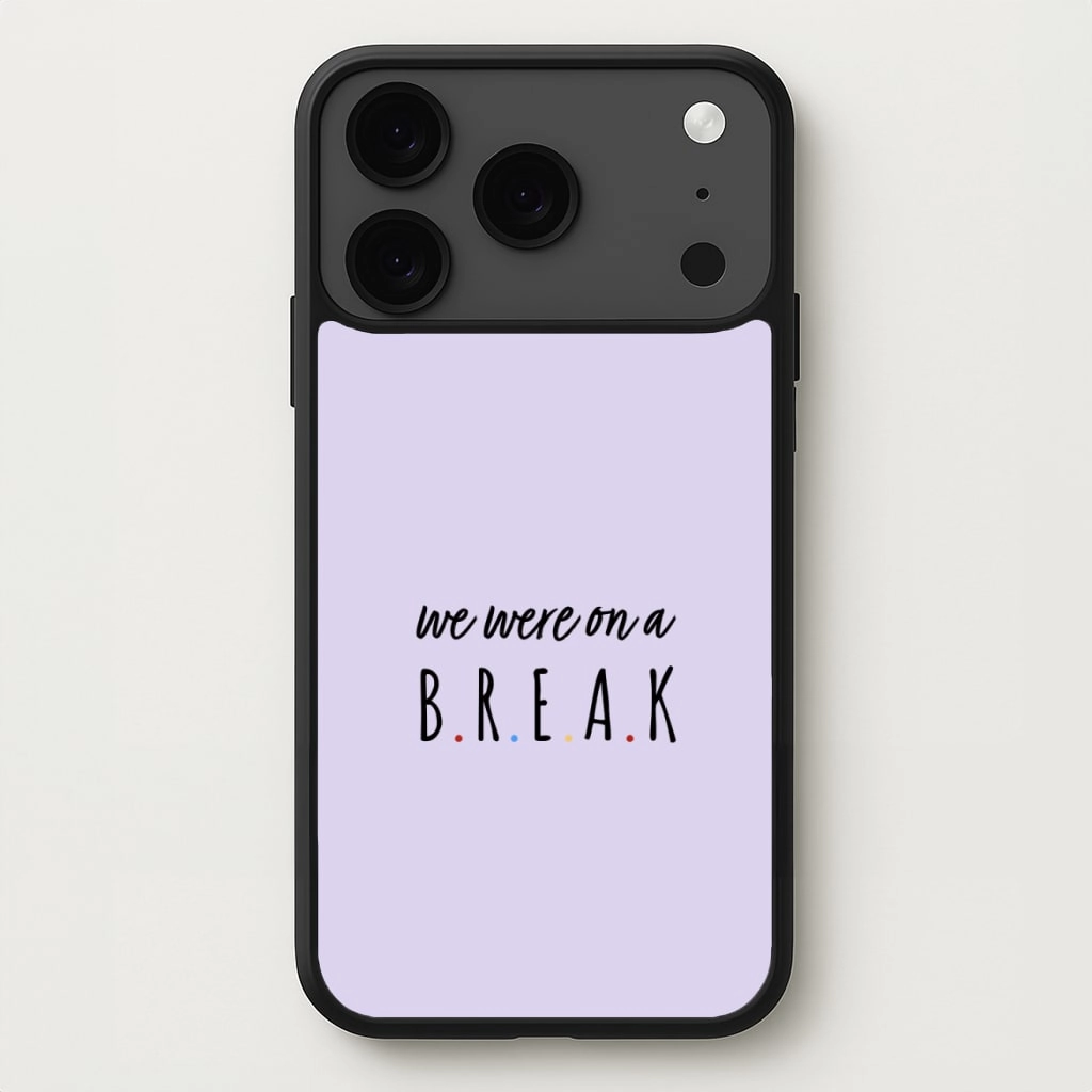 We Were On A Break Phone Case Premium Quality