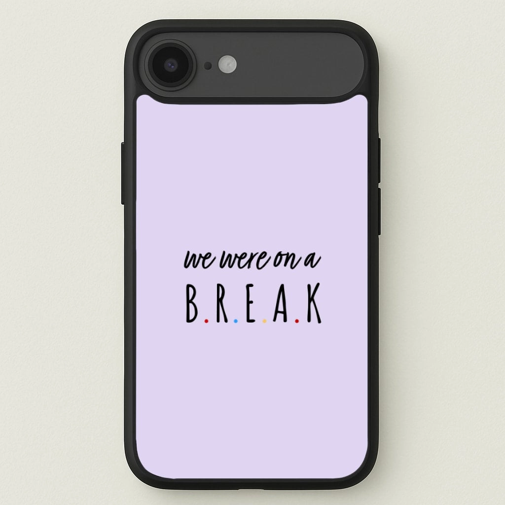 We Were On A Break Phone Case Gift Choice