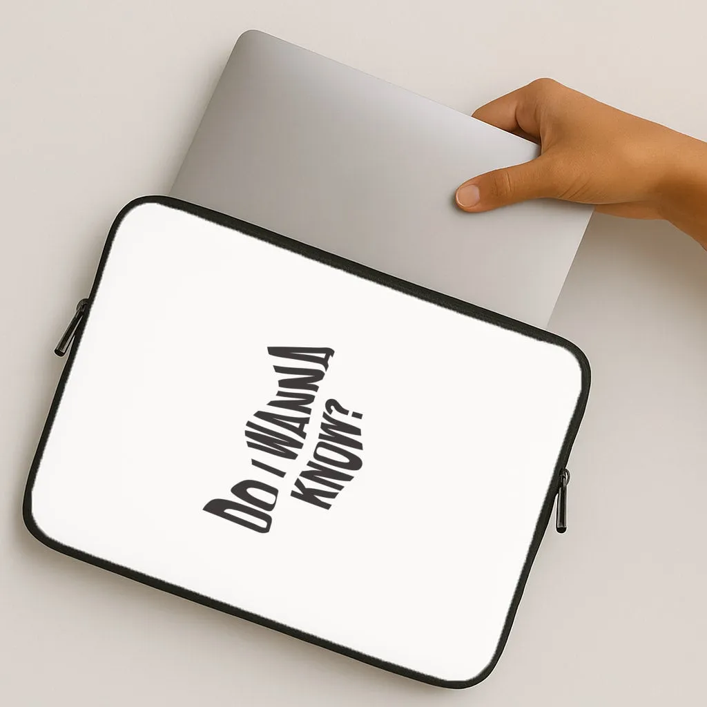 Do I wanna know Laptop Sleeve Flexible Protection