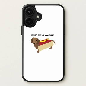 Don't Be A Weenie - Dachshund Phone Case Comfort Texture Vivid Surface
