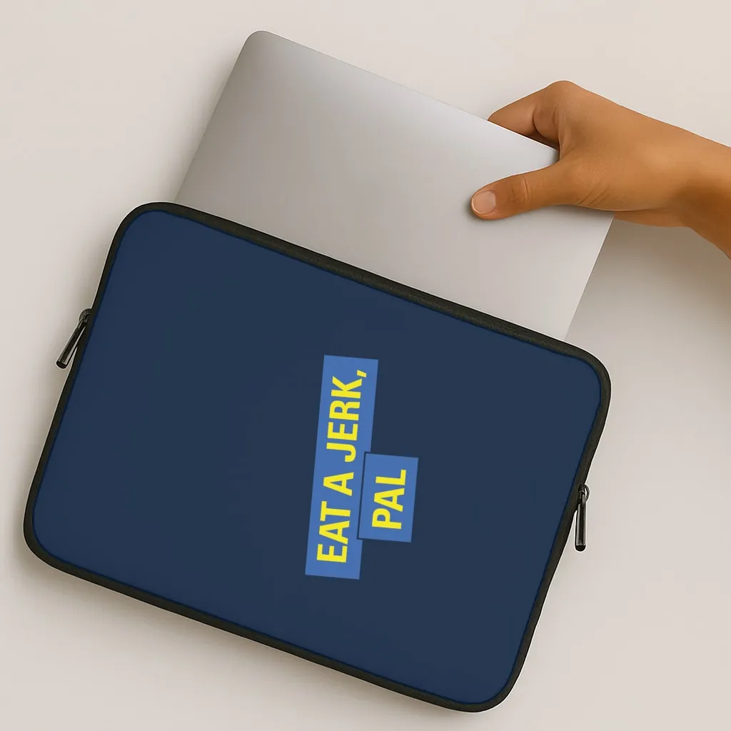 Eat A jerk, Pal - B99 Laptop Sleeve Flexible Build Form Patterned Design