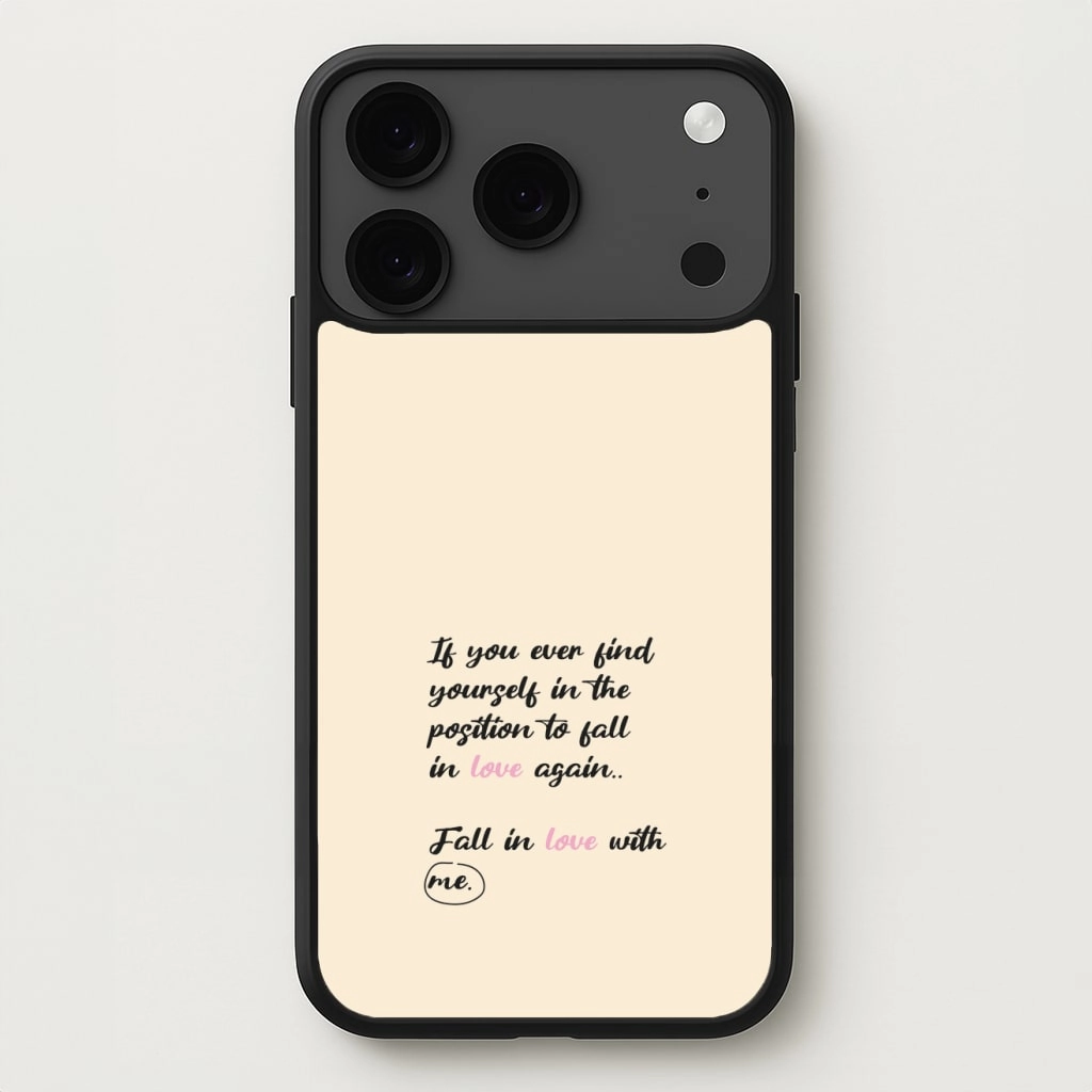 Fall In Love With Me Phone Case Soft Finish