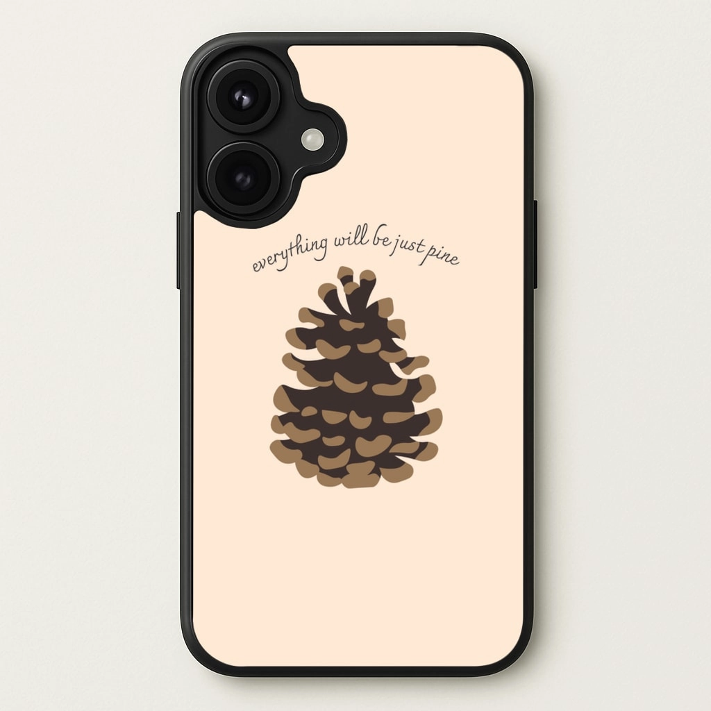 Elegant Comfort Everything Will Be Just Pine - Autumn Phone Case