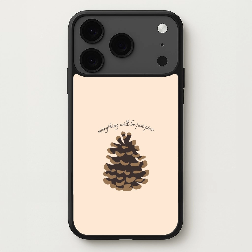 Modern Touch Flexible Surface Texture Everything Will Be Just Pine - Autumn Phone Case