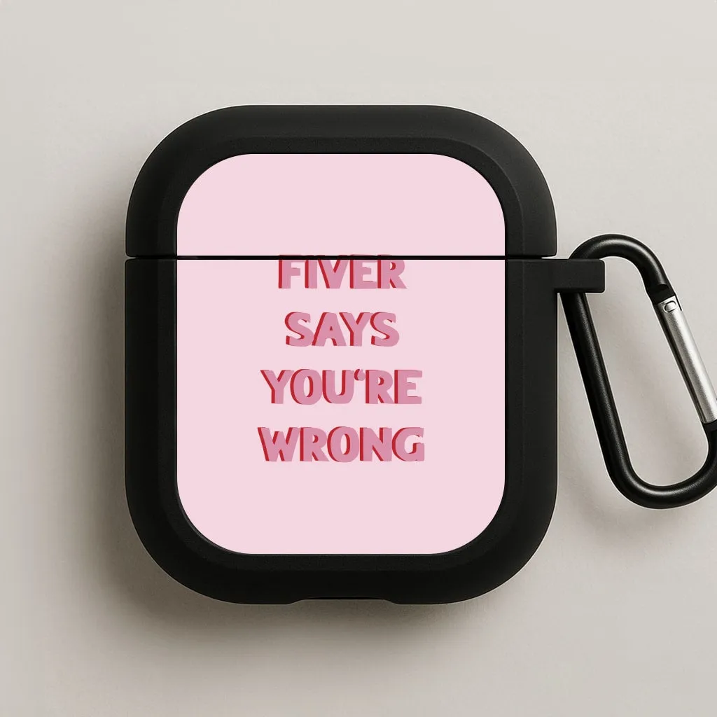 Fiver Says You're Wrong AirPods Case Waterproof Protective Case Creative Gadget Shell