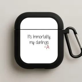 It's Immortality My Darlings - PLL AirPods Case for fitness enthusiasts luxury edition earbuds protector
