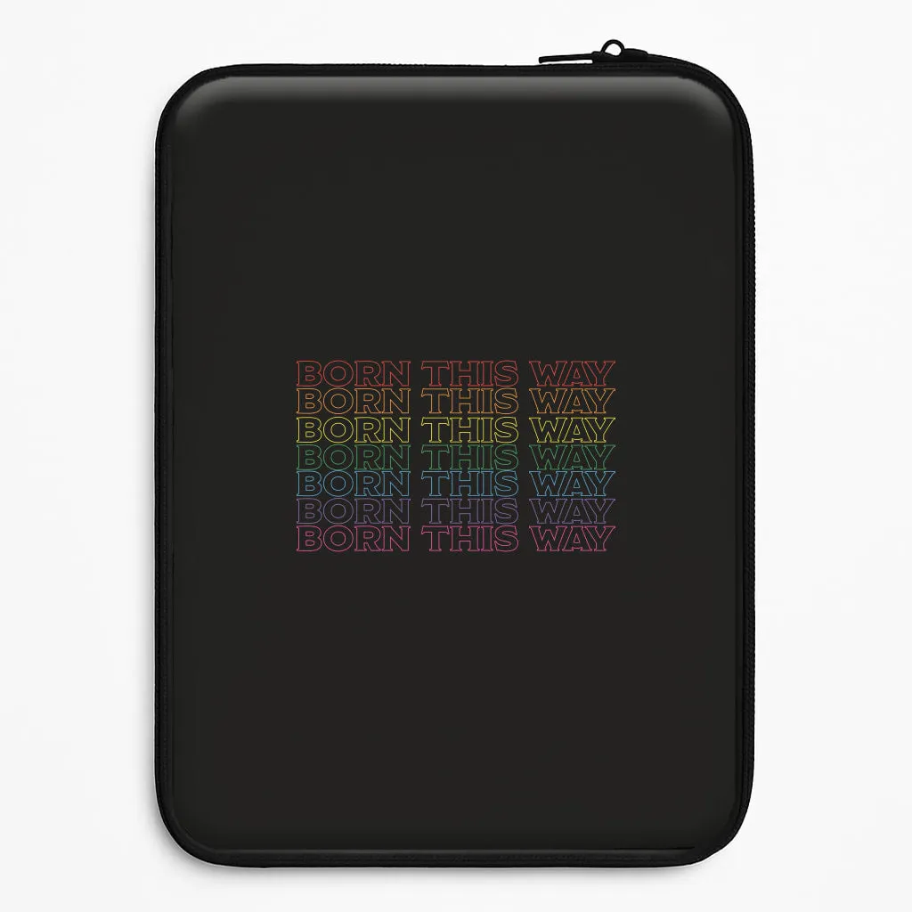 Born This Way - Pride Laptop Sleeve Hard Shell Comfort Texture Layer