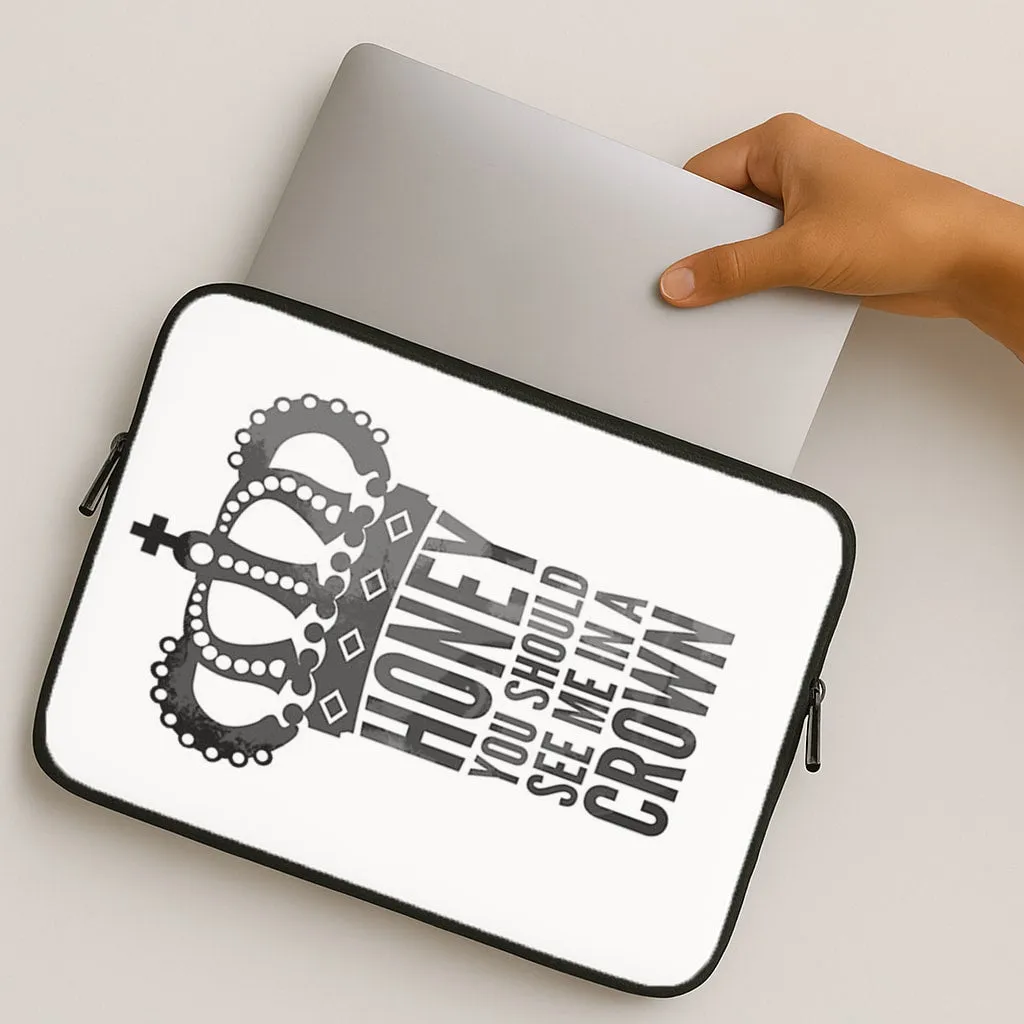 clean design Soft Grip Honey You Should See Me In A Crown Laptop Sleeve