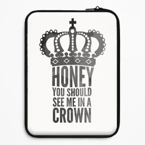 Clear Protection Honey You Should See Me In A Crown Laptop Sleeve