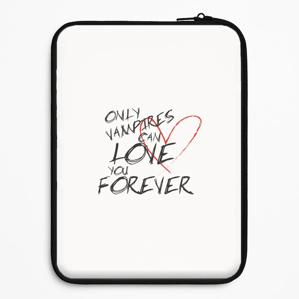 Only Vampires Can Love You Forever - VD Laptop Sleeve Futuristic style Soft Protection