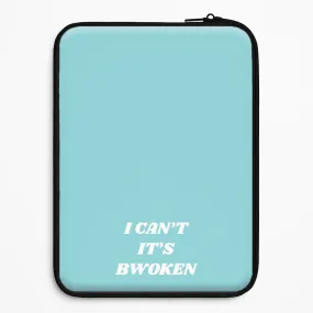 Trendy Accessory I Can't It's Bwoken Laptop Sleeve