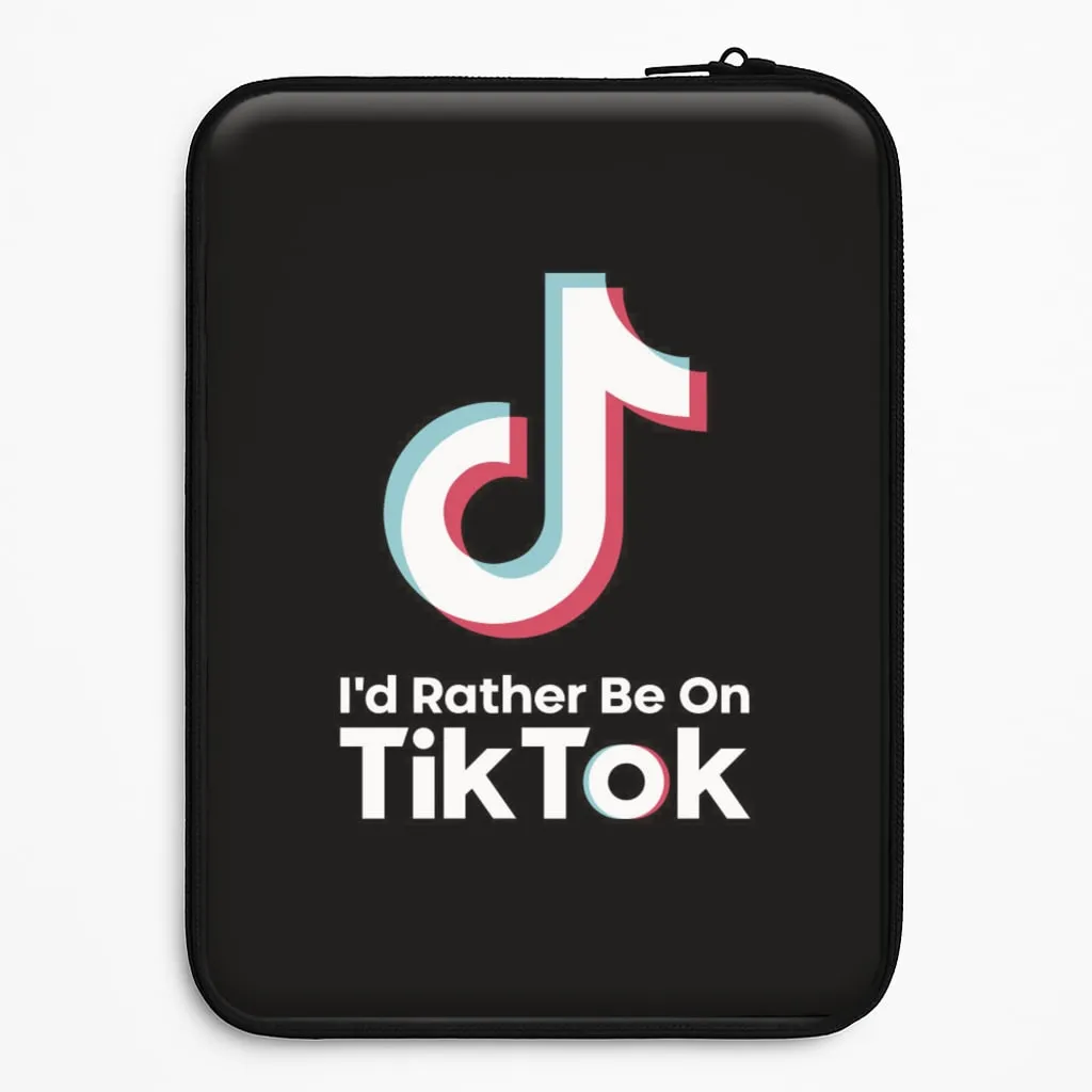 Fashion Design I'd Rather Be On TikTok Laptop Sleeve