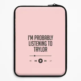 Luxury Pattern Travel Friendly I'm Probably Listening To Taylor Laptop Sleeve