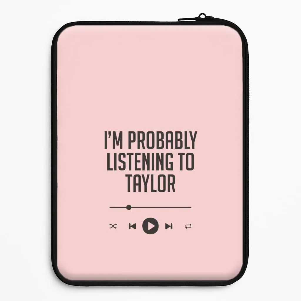 Luxury Pattern Travel Friendly I'm Probably Listening To Taylor Laptop Sleeve