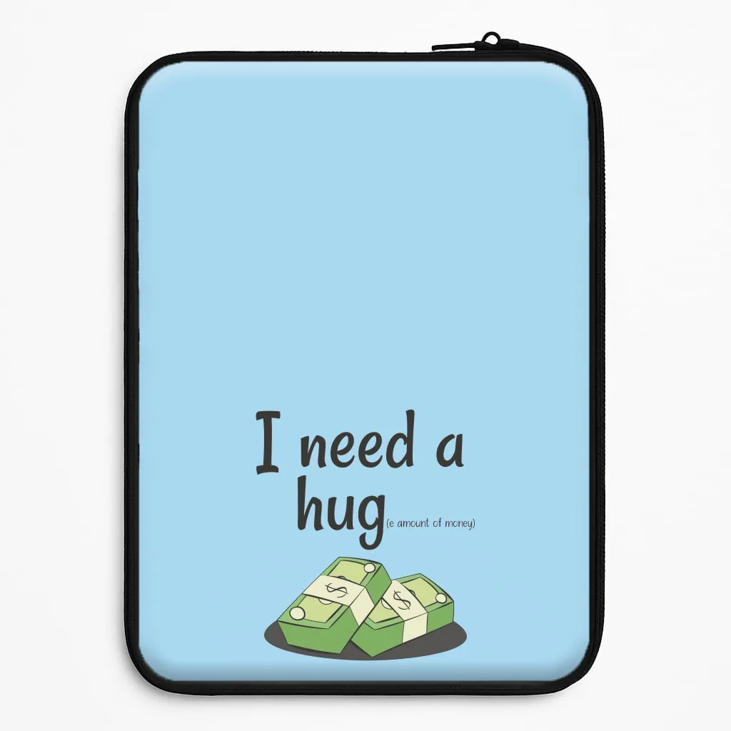 I Need A Hug - Funny Quotes Laptop Sleeve Matte Layer