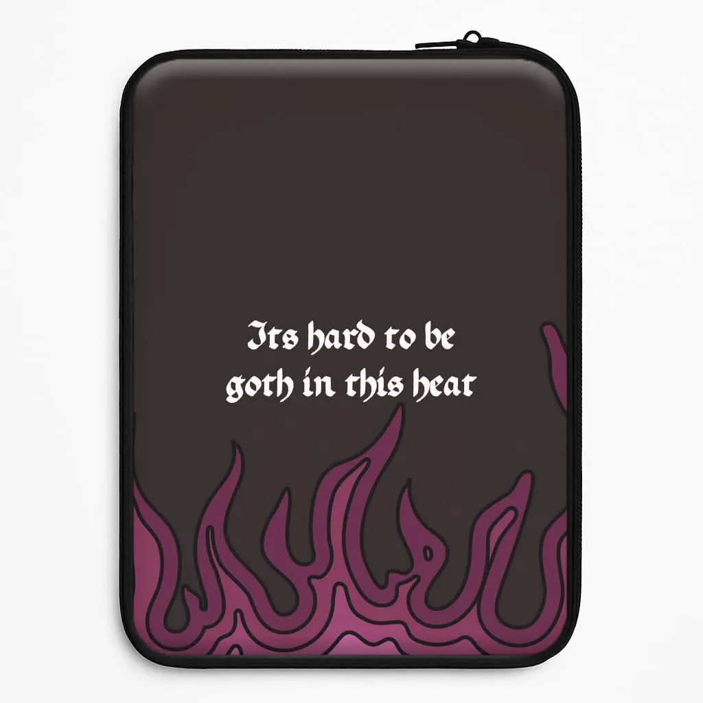 Flexible Build Form It's Hard To Be Goth In This Heat Laptop Sleeve
