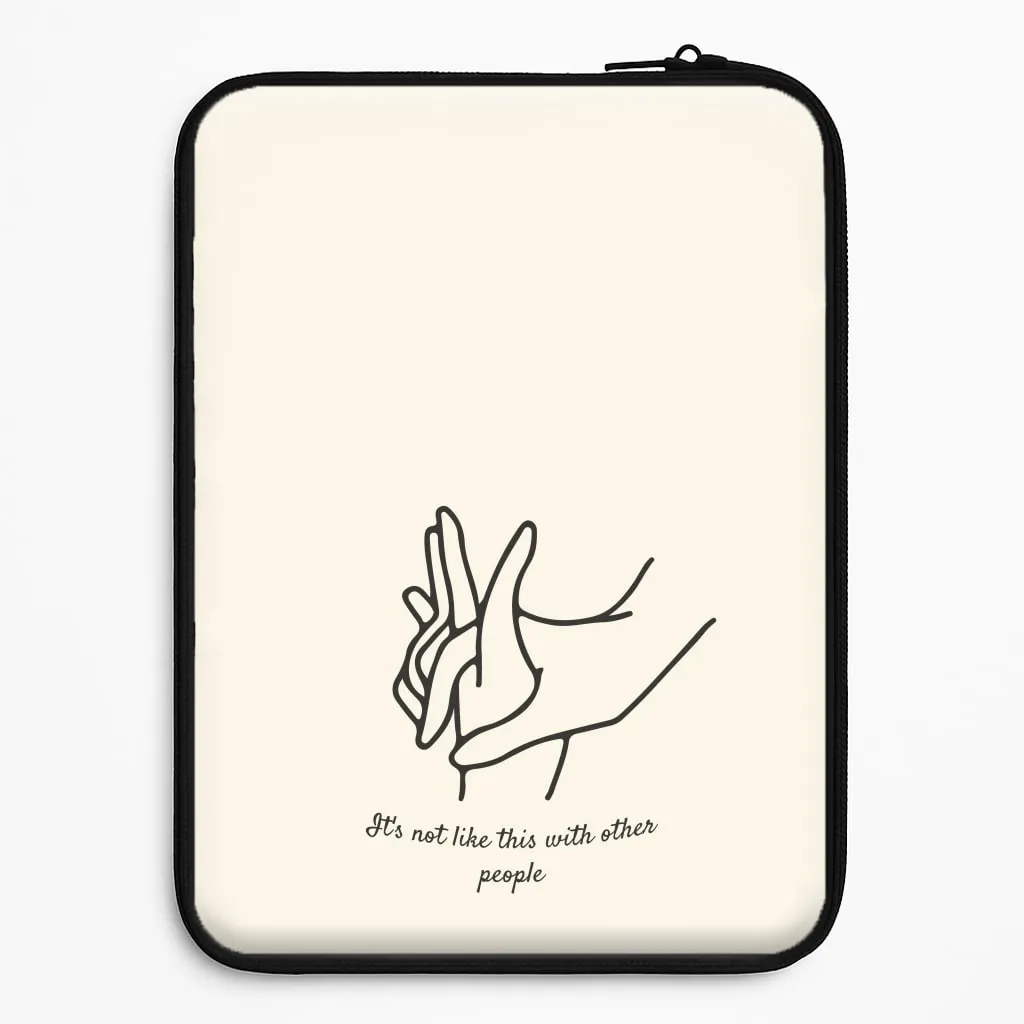 Durable Surface It's Not Like This With Other People Laptop Sleeve