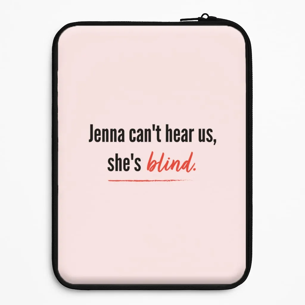 Jenna Can't Hear Us, She's Blind - PLL Laptop Sleeve Simple Texture Work Essentials