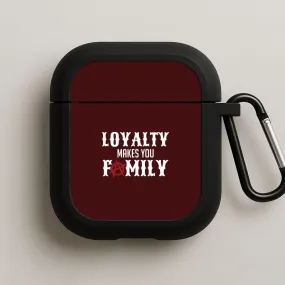Loyalty Makes You Family AirPods Case light case for travel