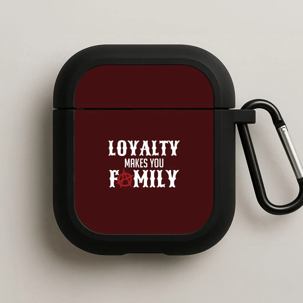 Loyalty Makes You Family AirPods Case light case for travel