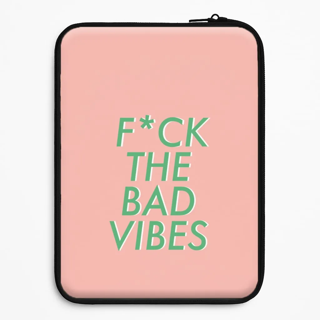 The Bad Vibes - Sassy Quotes Laptop Sleeve High protection