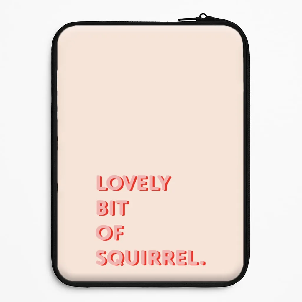 Lovely Bit Of Squirrel - FND Laptop Sleeve Soft Layer Smooth Edges