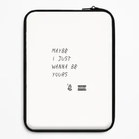 Maybe I Just Wanna Be Yours Laptop Sleeve Flexible frame