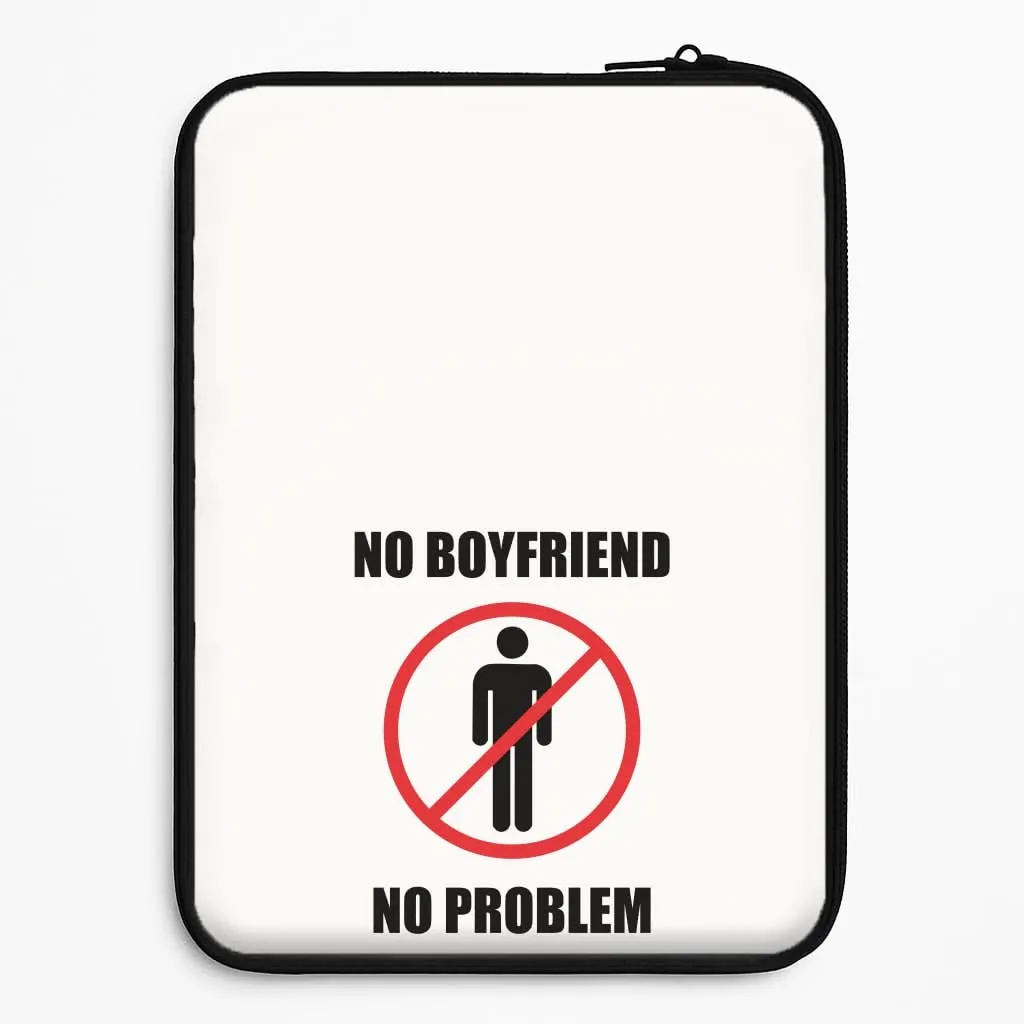 Slim Comfort No Boyfriend No Problem Laptop Sleeve