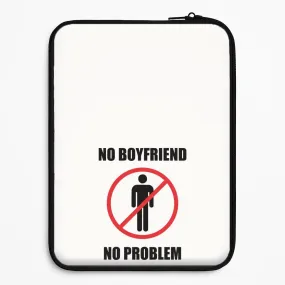 Slim Comfort No Boyfriend No Problem Laptop Sleeve