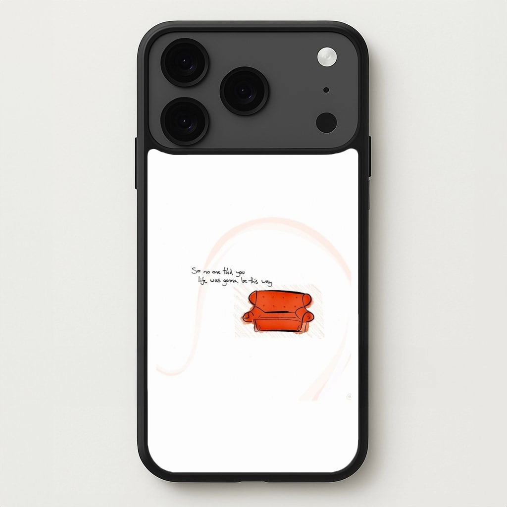 No One Told You Life Was Gonna Be This Way Phone Case Soft Material