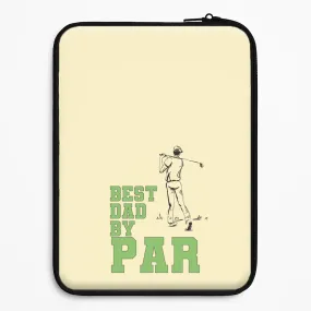 Best Dad By Par - Fathers Day Laptop Sleeve Creative Style Impact Guard