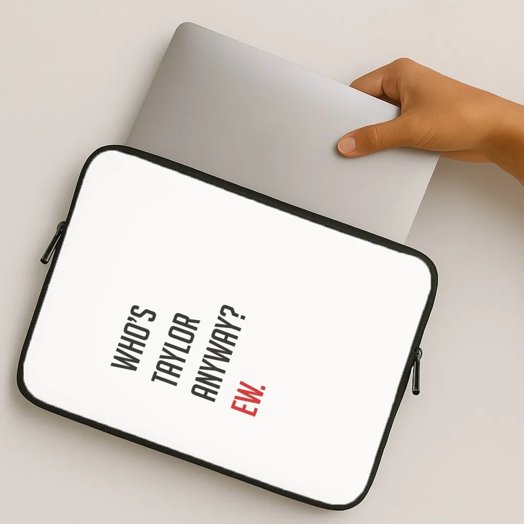 Who's Taylor Anyways? Laptop Sleeve Fashion Accessory
