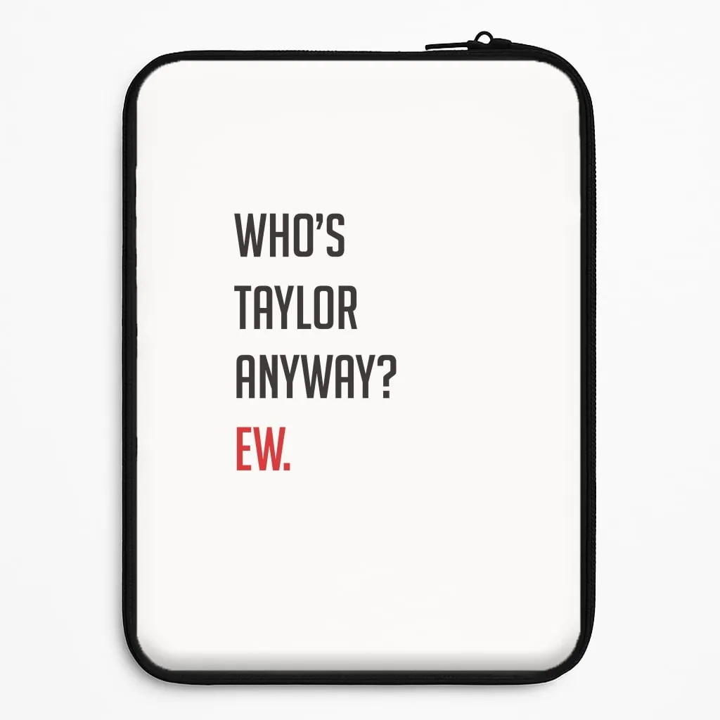 Who's Taylor Anyways? Laptop Sleeve Elegant Surface Texture Colorful Finish