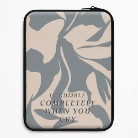 I Crumble Completely When You Cry Laptop Sleeve Compact Shape