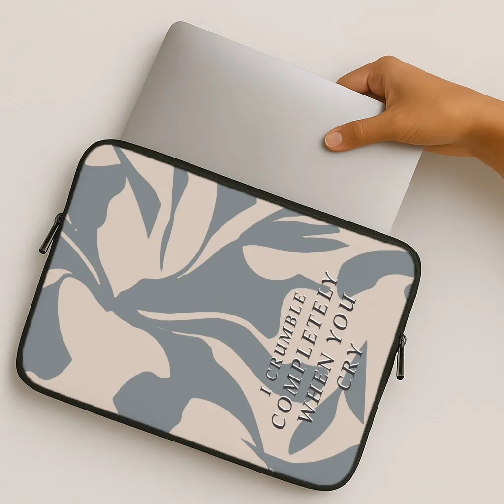 Smooth Form Enhanced Comfort I Crumble Completely When You Cry Laptop Sleeve