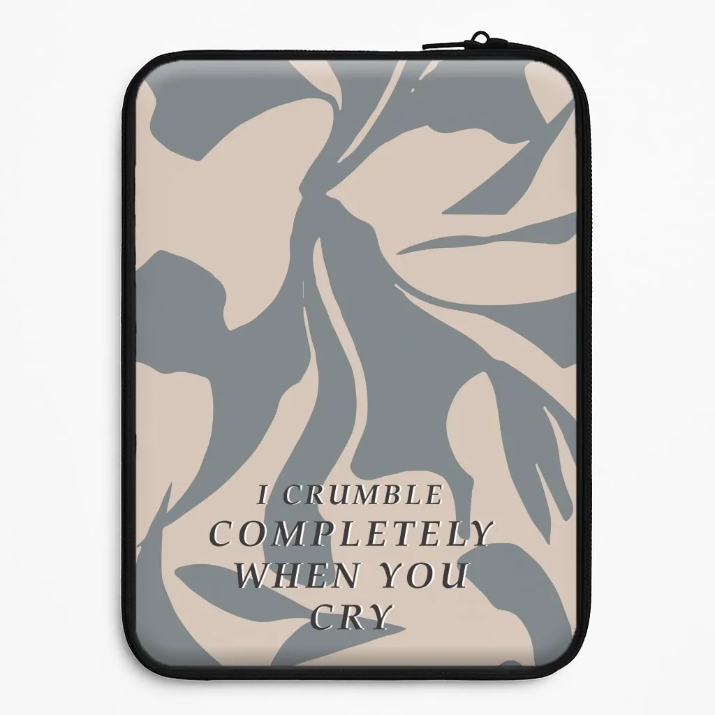 I Crumble Completely When You Cry Laptop Sleeve Compact Shape