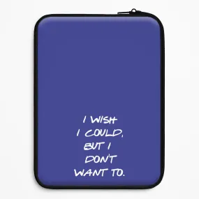 Protective Texture Layer I Wish I could But I Don't Want To Laptop Sleeve