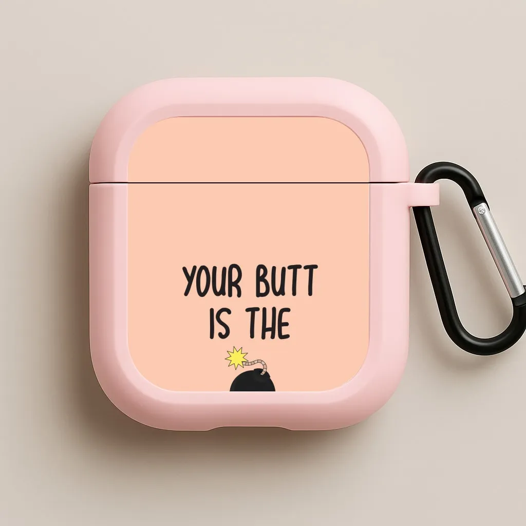 vivid matte airpods case Creative Compact Texture Your Butt Is The Bomb - B99 AirPods Case