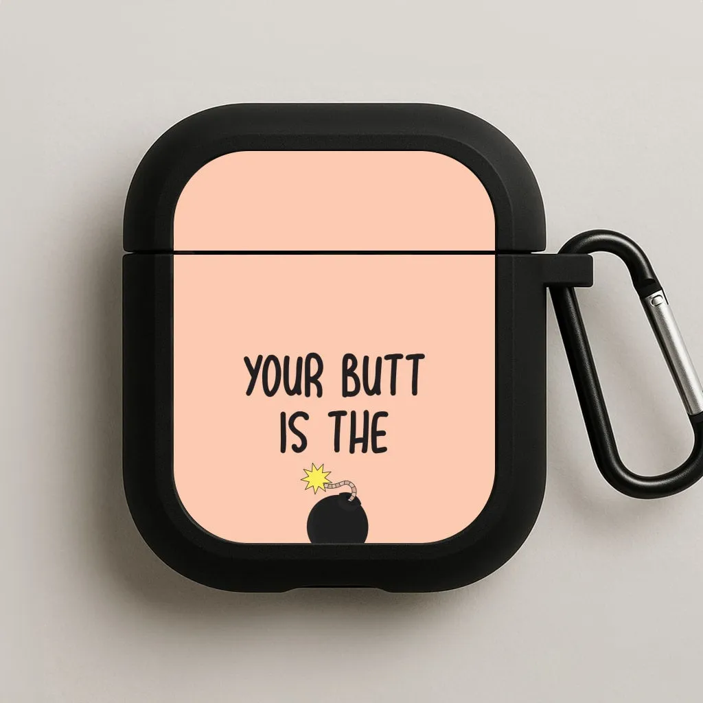 Modern Protective Organizer Premium Build Quality Your Butt Is The Bomb - B99 AirPods Case